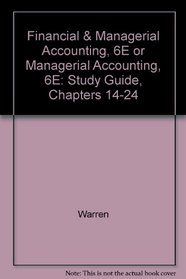 Financial  Managerial Accounting, 6E or Managerial Accounting, 6E: Study Guide, Chapters 14-24
