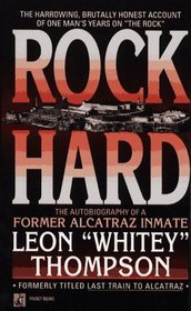 ROCK HARD: AUTOBIOGRAPHY OF FORMER ALCATRAZ INMATE LEON 