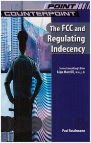 The FCC and Regulating Indecency (Point/Counterpoint)