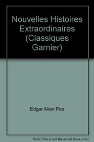 Nouvelles Histoires Extraordinaires (Classiques Garnier)