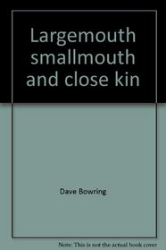 Largemouth, smallmouth, and close kin (A Winchester Press pack-along guide to bassin')