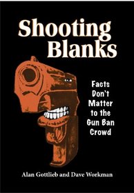 Shooting Blanks: Facts Don't Matter to the Gun Ban Crowd