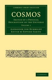 Cosmos: Sketch of a Physical Description of the Universe (Cambridge Library Collection - Physical  Sciences) (Volume 1)