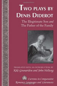 Two Plays by Denis Diderot: The Illegitimate Son and The Father of the Family (Currents in Comparative Romance Languages and Literatures)