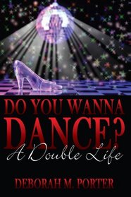 Do You Wanna Dance?: A Double Life