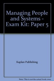 Managing People and Systems - Exam Kit: Paper 5 (Cat)