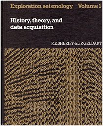Exploration Seismology Vol 1: History, Theory, and Data Acquistion (Vol. 1)