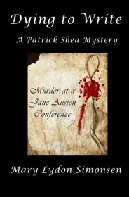 Dying to Write: A Patrick Shea Mystery (Volume 4)