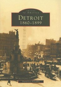 Detroit, 1860-1899 (Images of America: Michigan) (Images of America)