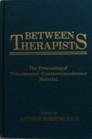 Between Therapists: The Processing of Transference/Countertransference Material