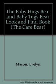 The Baby Hugs Bear and Baby Tugs Bear Look and Find Book (The Care Bear)
