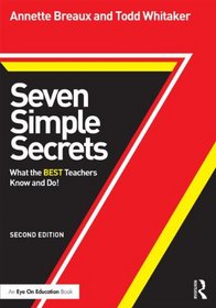 Seven Simple Secrets: What the BEST Teachers Know and Do!