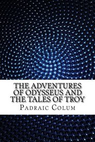 The Adventures of Odysseus and The Tales of Troy