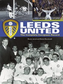 Leeds United: The Complete European Record