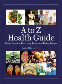 Time: A to Z Health Guide: Eating Smarter, Exercising Better and Living Longer