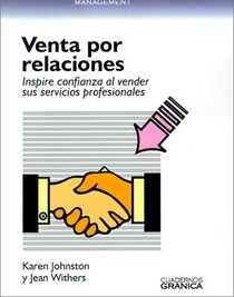 LA Venta Por Relaciones: Inspire Confianza Al Vender Sus Servicios Profesionales