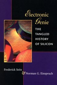 Electronic Genie: The Tangled History of Silicon