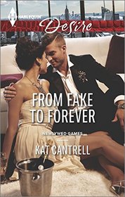 From Fake to Forever (Newlywed Games, Bk 2) (Harlequin Desire, No 2370)
