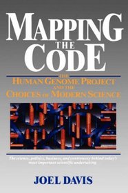 Mapping the Code : The Human Genome Project and the Choices of Modern Science (Wiley Science Editions)