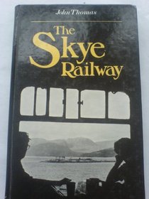 History of the Railways of the Scottish Highlands: Skye Railway v. 5