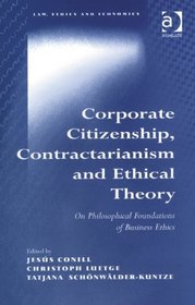 Corporate Citizenship, Contractarianism and Ethical Theory (Law, Ethics and Economics)