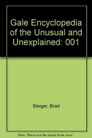 The Gale Encyclopedia of the Unusual and Unexplained, Vol. 1