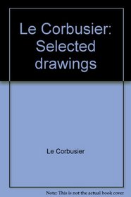 Le Corbusier: Selected drawings
