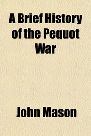 A Brief History of the Pequot War