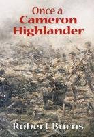 Once a Cameron Highlander: Recollections of a First World War Veteran and Centenarian
