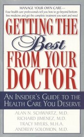 Getting The Best From Your Doctor : An Insider's Guide To The Health Care You Deserve