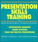 Presentation Skills Training: 30 High-Involvement Training Designs
