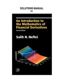 Solution Manual to an Introduction to the Mathematics of Financial Derivatives