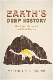 Earth's Deep History: Who Discovered our Planet's Past and Why It Matters