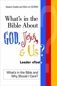 What's in the Bible About God, Jesus, & Us? Leader e-Tools (Whats in the Bible and Why Should I Care?)