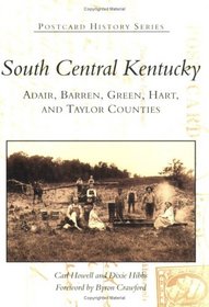 South Central Kentucky:  Adair, Barren, Green, Hart  and  Taylor  Counties    (KY) (Postcard  History  Series)