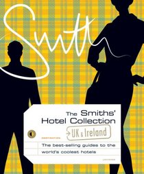 The Smith's Hotel Collection: UK and Ireland (The Smiths' Guides)