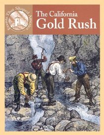 The California Gold Rush (Events That Shaped America)