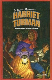 Harriet Tubman And the Underground Railroad (Jr. Graphic Biographies)