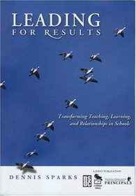 Leading for Results: Transforming Teaching, Learning, and Relationships in Schools