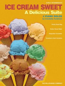 Ice Cream Sweet - A Delicious Suite: Early Intermediate Level (Willis)