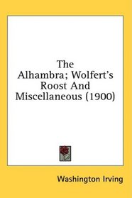The Alhambra; Wolfert's Roost And Miscellaneous (1900)