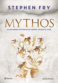 Mythos. As melhores historias de herois deuses e titas (Em Portugues do Brasil)