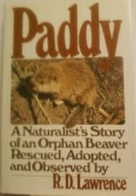 Paddy: A naturalist's story of an orphan beaver