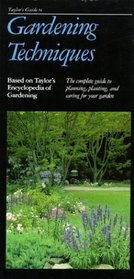 Taylor's Guide to Gardening Techniques (Taylor's Weekend Gardening Guides)
