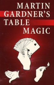 Martin Gardner's Table Magic