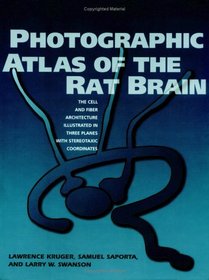 Photographic Atlas of the Rat Brain : The Cell and Fiber Architecture Illustrated in Three Planes with Stereotaxic Coordinates