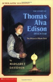 The Story of Thomas Alva Edison: The Wizard of Menlo Park