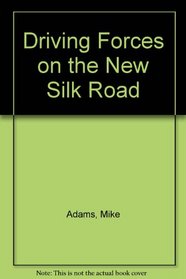 Driving Forces on the New Silk Road
