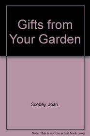 Gifts from Your Garden