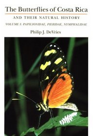 The Butterflies of Costa Rica and Their Natural History, Vol. I: Papilionidae, Pieridae, Nymphalidae